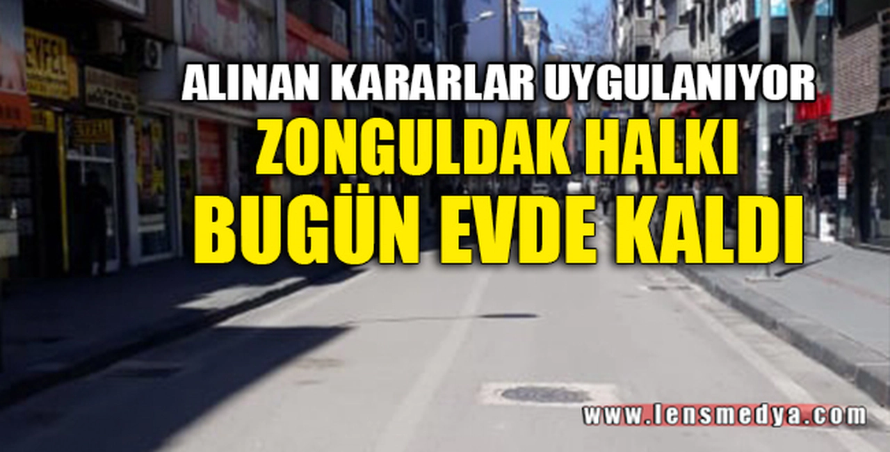 ZONGULDAK HALKI BUGÜN EVDE KALDI