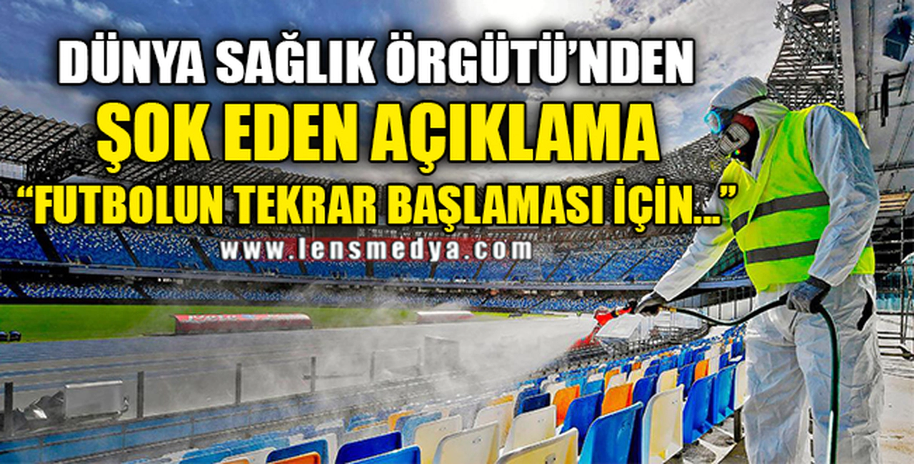 "FUTBOLUN TEKRAR BAŞLAMASI İÇİN..."