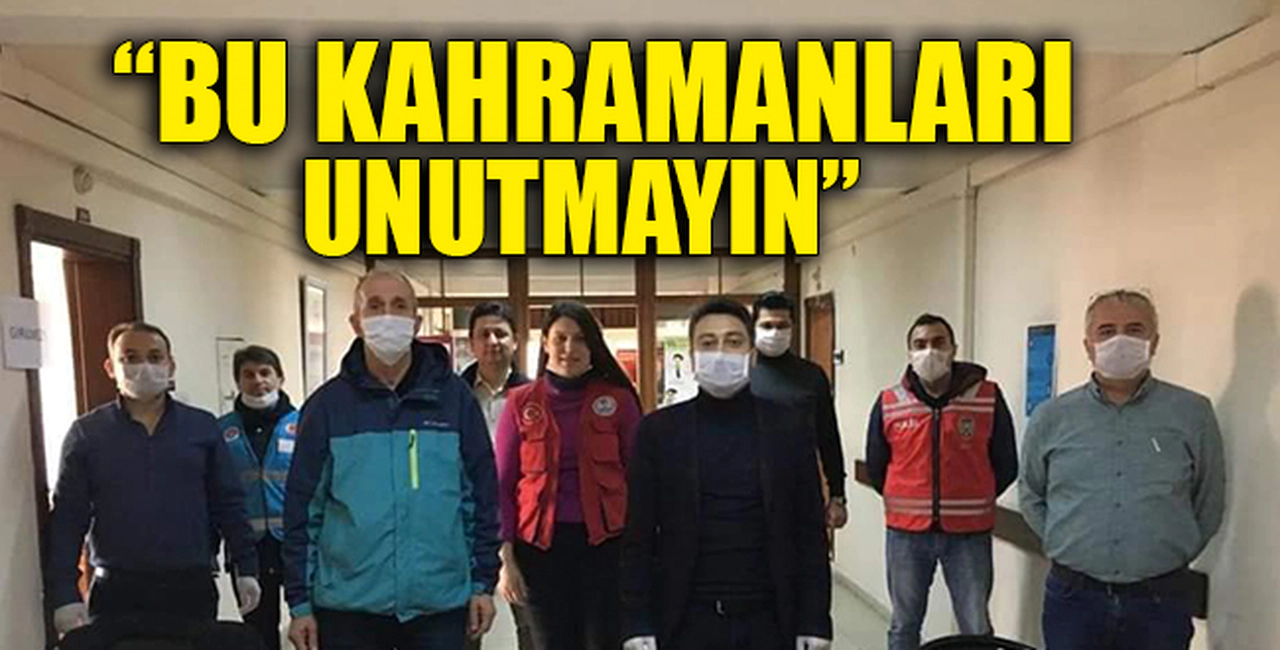 "BU KAHRAMANLARI UNUTMAYIN"