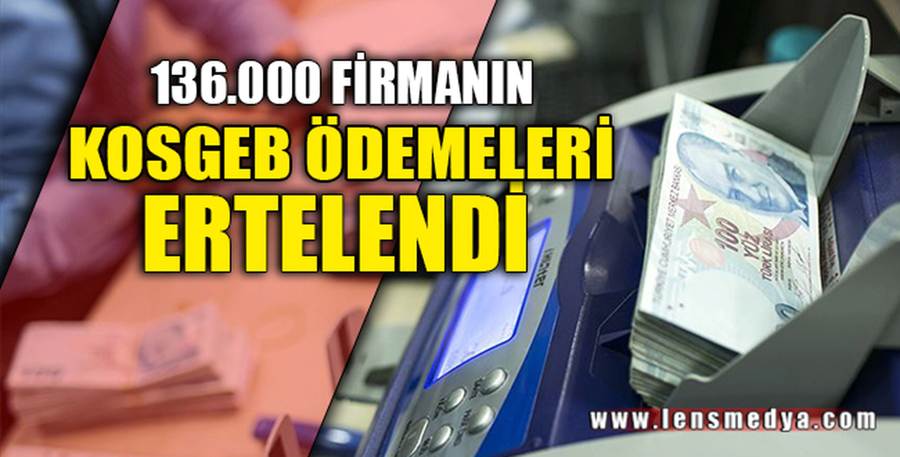 KOSGEB ÖDEMELERİ ERTELENDİ
