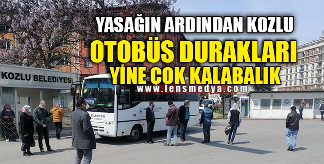 OTOBÜS DURAKLARI YİNE ÇOK KALABALIK