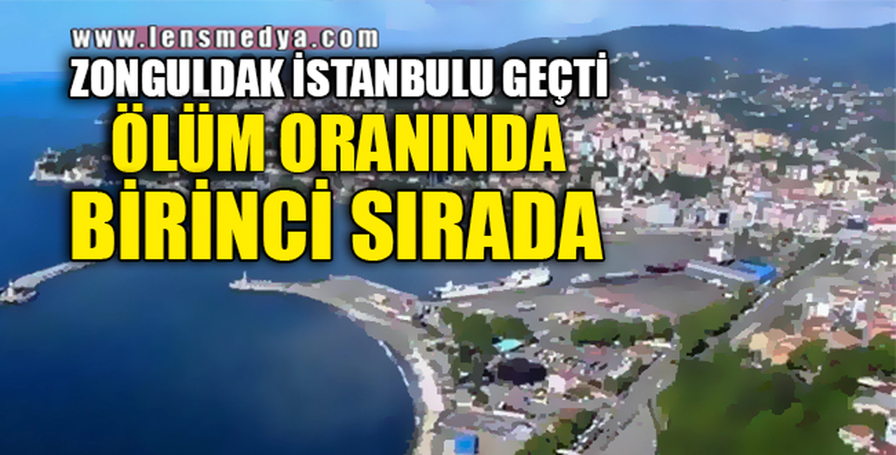 ZONGULDAK ÖLÜM ORANINDA BİRİNCİ SIRADA