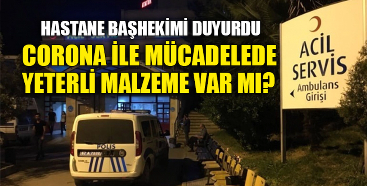YETERLİ TIBBİ MALZEME VAR MI?