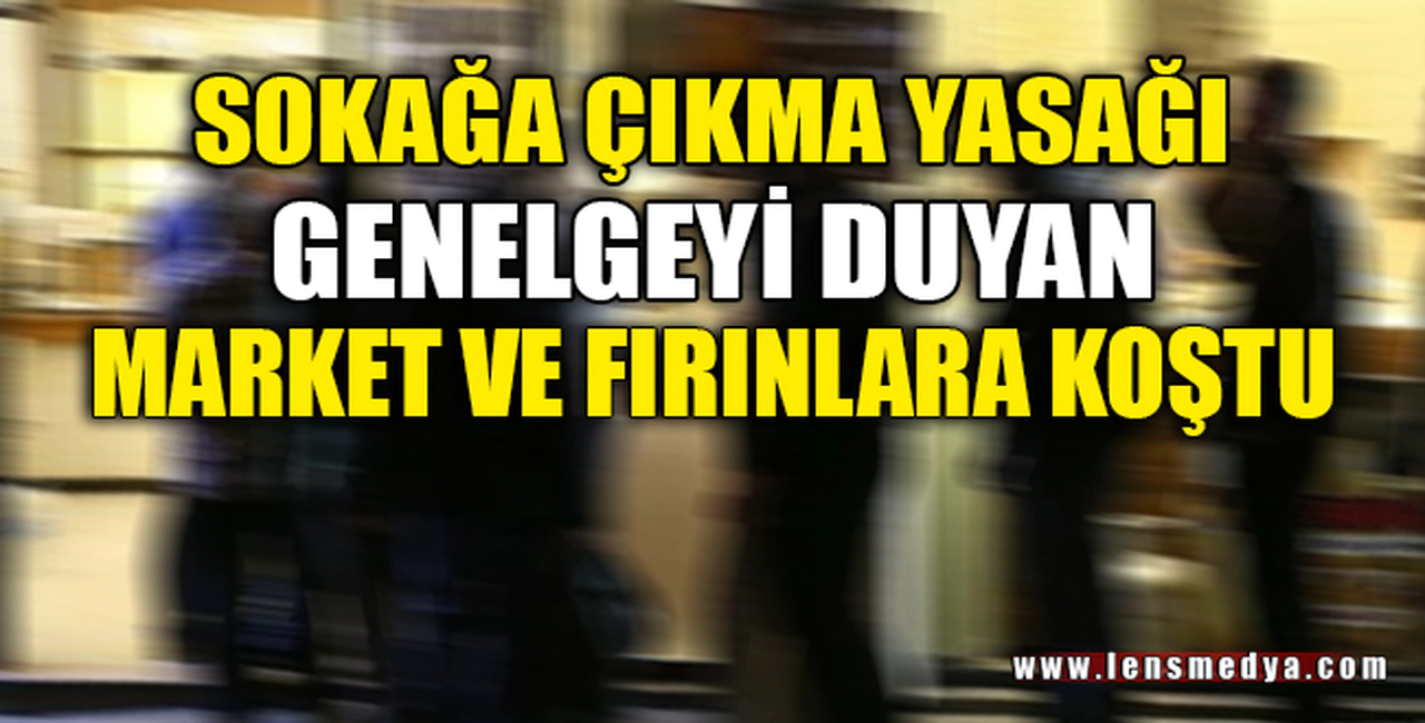 YASAĞI DUYAN MARKETE KOŞTU