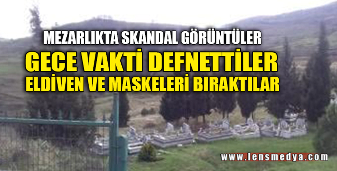 MEZARLIKTA SKANDAL GÖRÜNTÜLER
