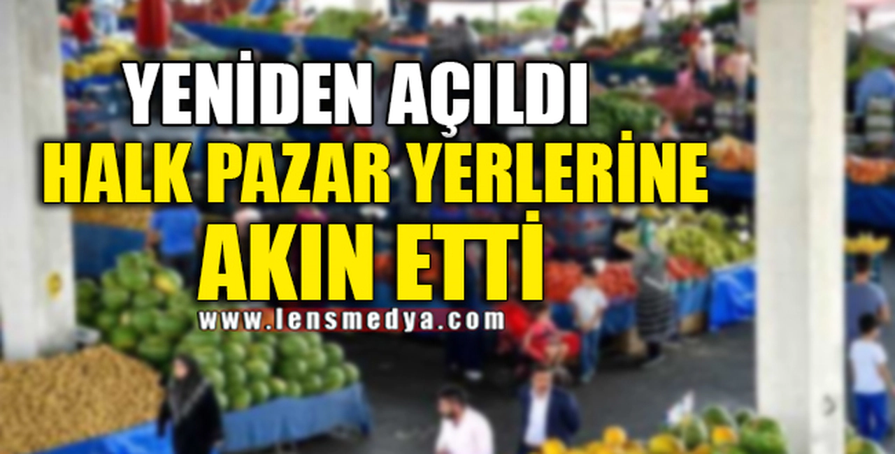 HALK PAZAR YERLERİNE AKIN ETTİ