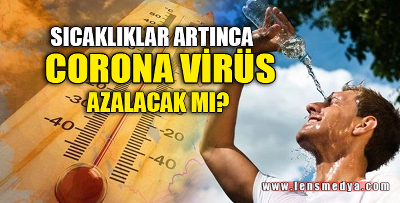 SICAKLIKLAR ARTINCA VİRÜS AZALACAK MI?