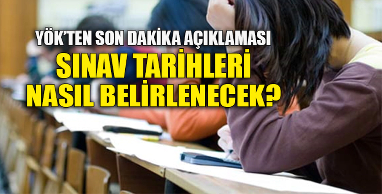 SINAV TARİHLERİ NASIL BELİRLENECEK?
