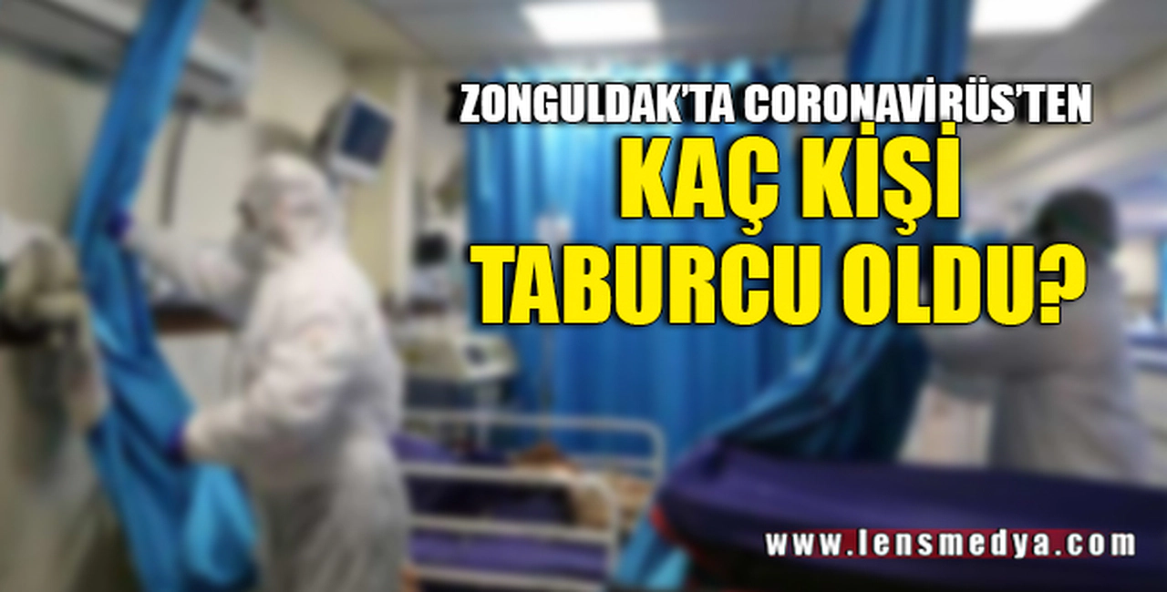 ZONGULDAK'TA KAÇ KİŞİ TABURCU OLDU?