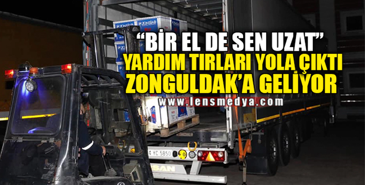YARDIM TIRLARI ZONGULDAK'A GELİYOR