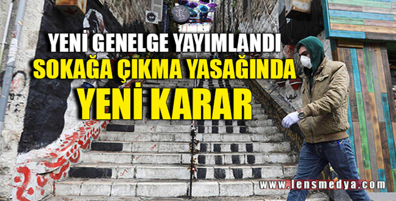 SOKAĞA ÇIKMA YASAĞINDA YENİ KARAR