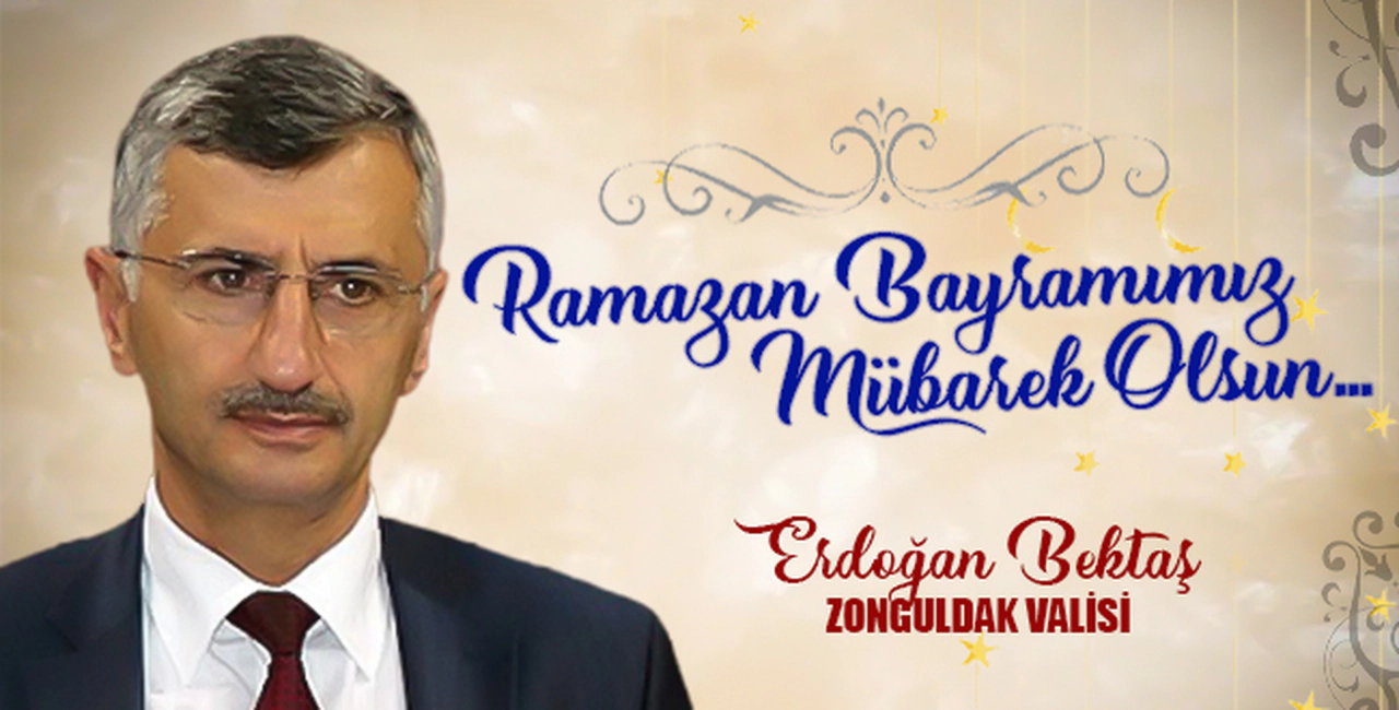 ZONGULDAK VALİSİ ERDOĞAN BEKTAŞ'IN BAYRAM MESAJI