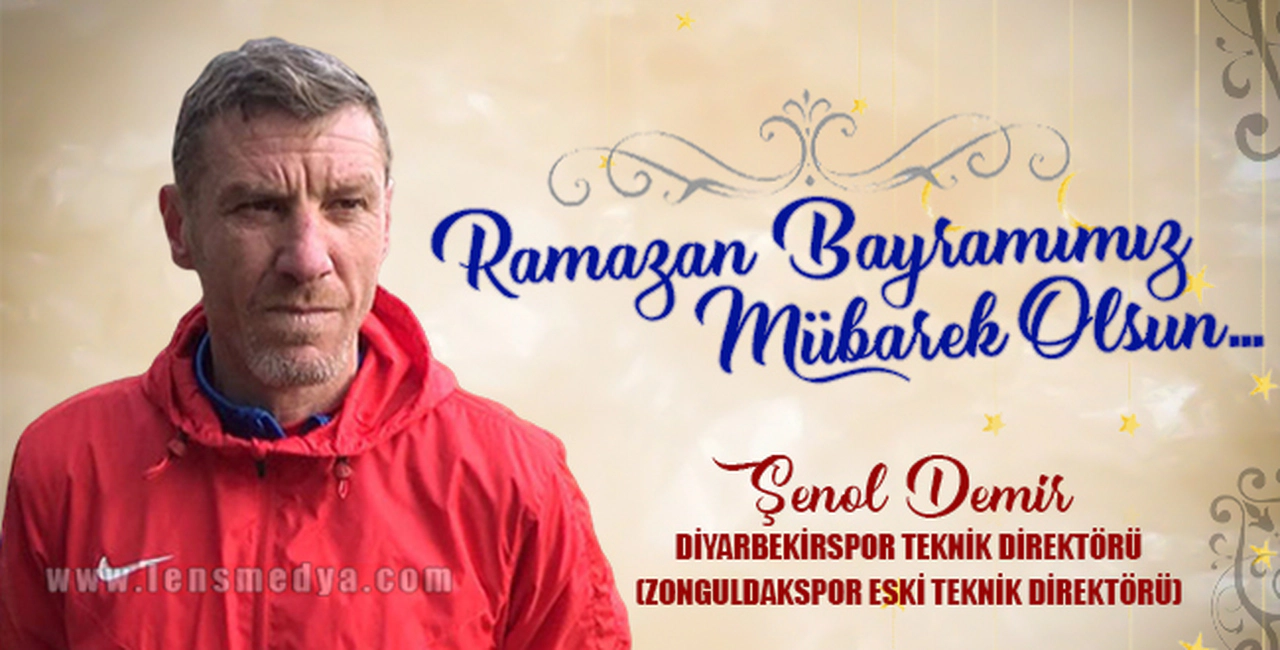 ŞENOL DEMİR BAYRAM MESAJI