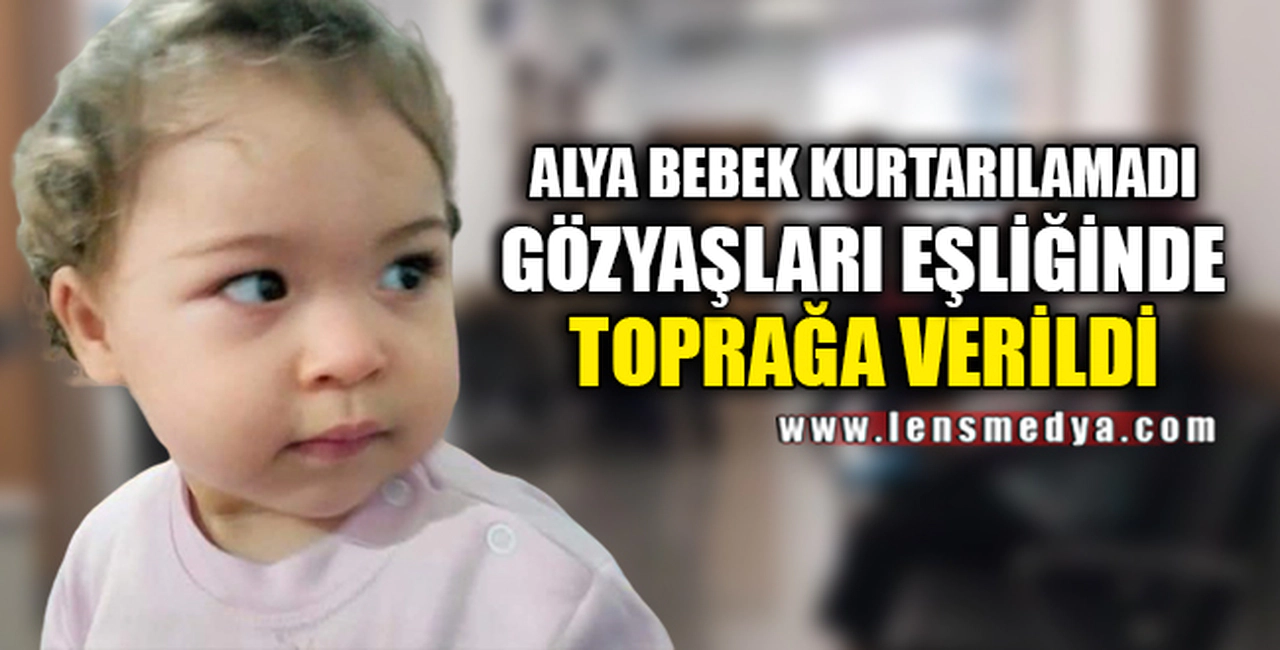 ALYA BEBEK KURTARILAMADI