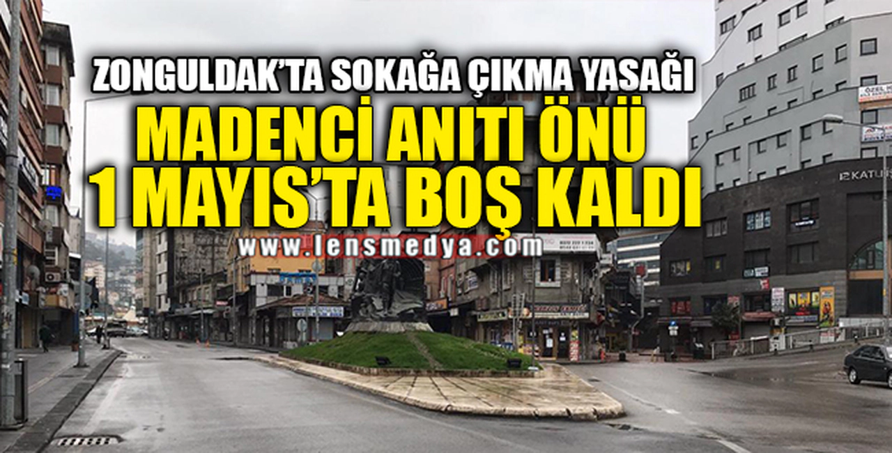 1 MAYIS'TA ALANLAR BOŞ KALDI