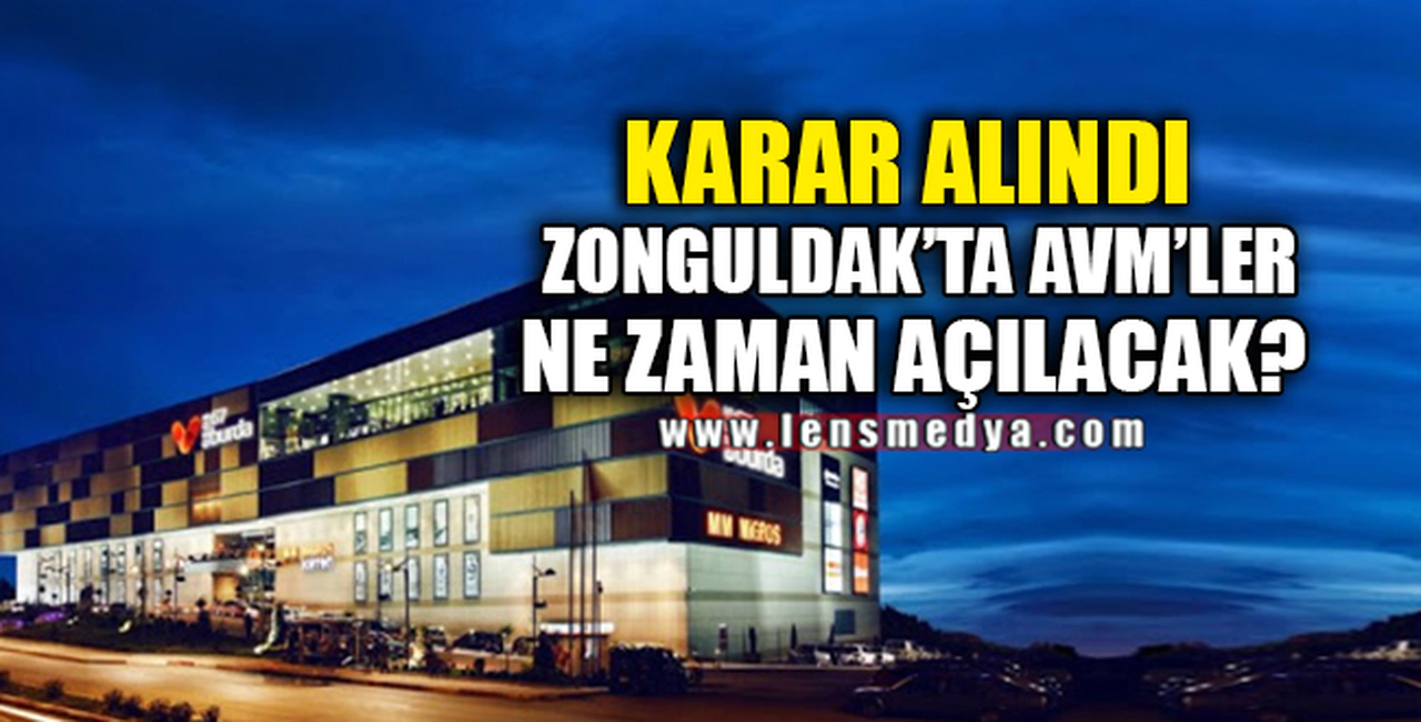ZONGULDAK'TA AVM'LER NE ZAMAN AÇILACAK?