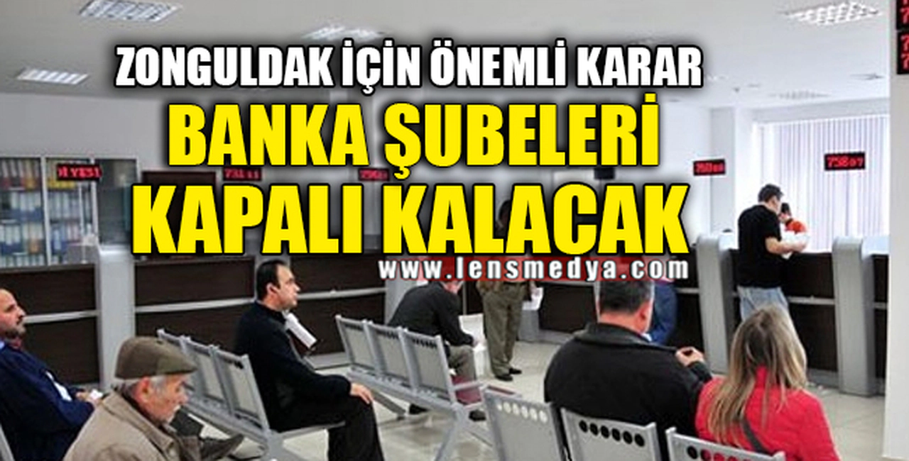 BANKA ŞUBELERİ KAPALI OLACAK