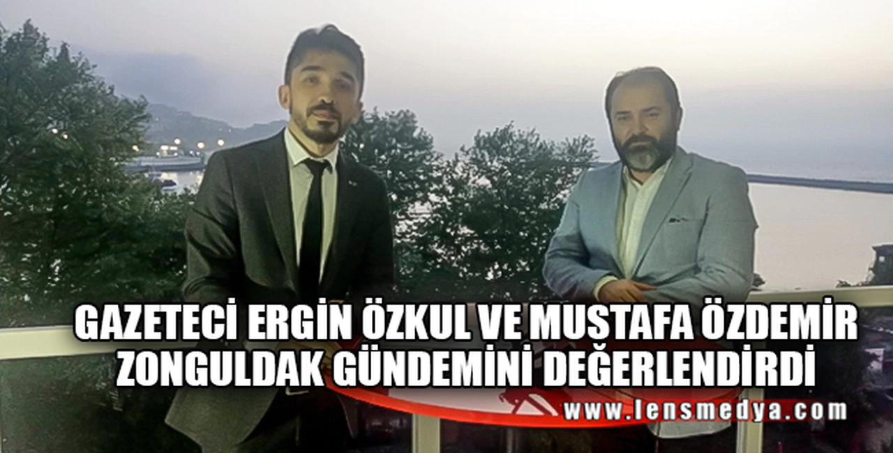 ZONGULDAK GÜNDEMİ DEĞERLENDİRİLDİ...
