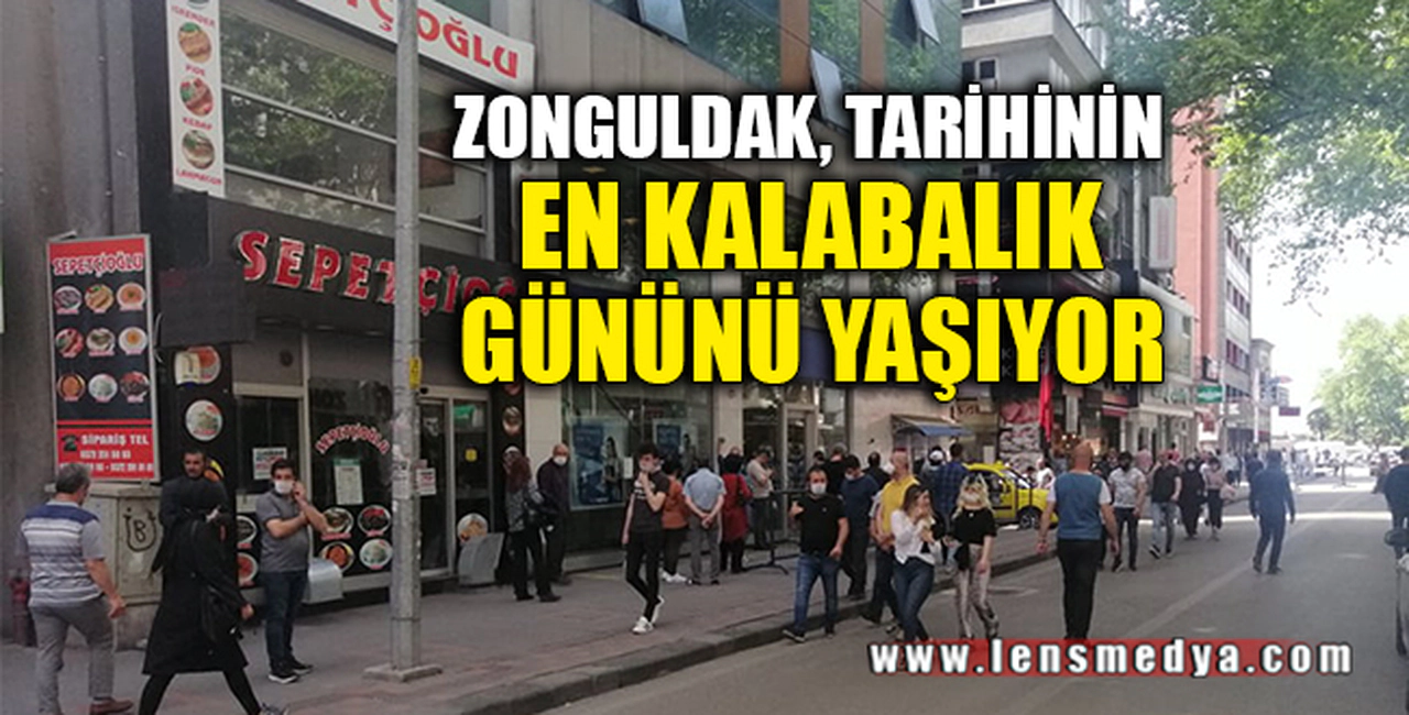 ZONGULDAK TARİHİNİN EN KALABALIK GÜNÜNÜ YAŞIYOR