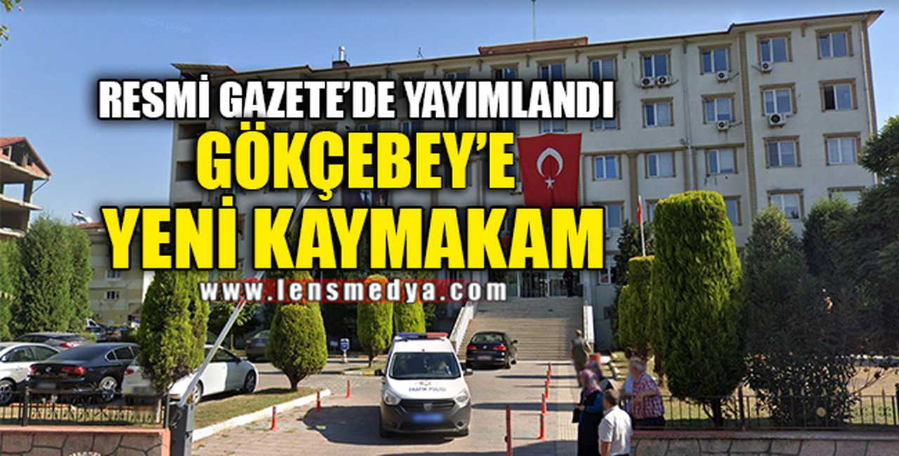 GÖKÇEBEY'E YENİ KAYMAKAM