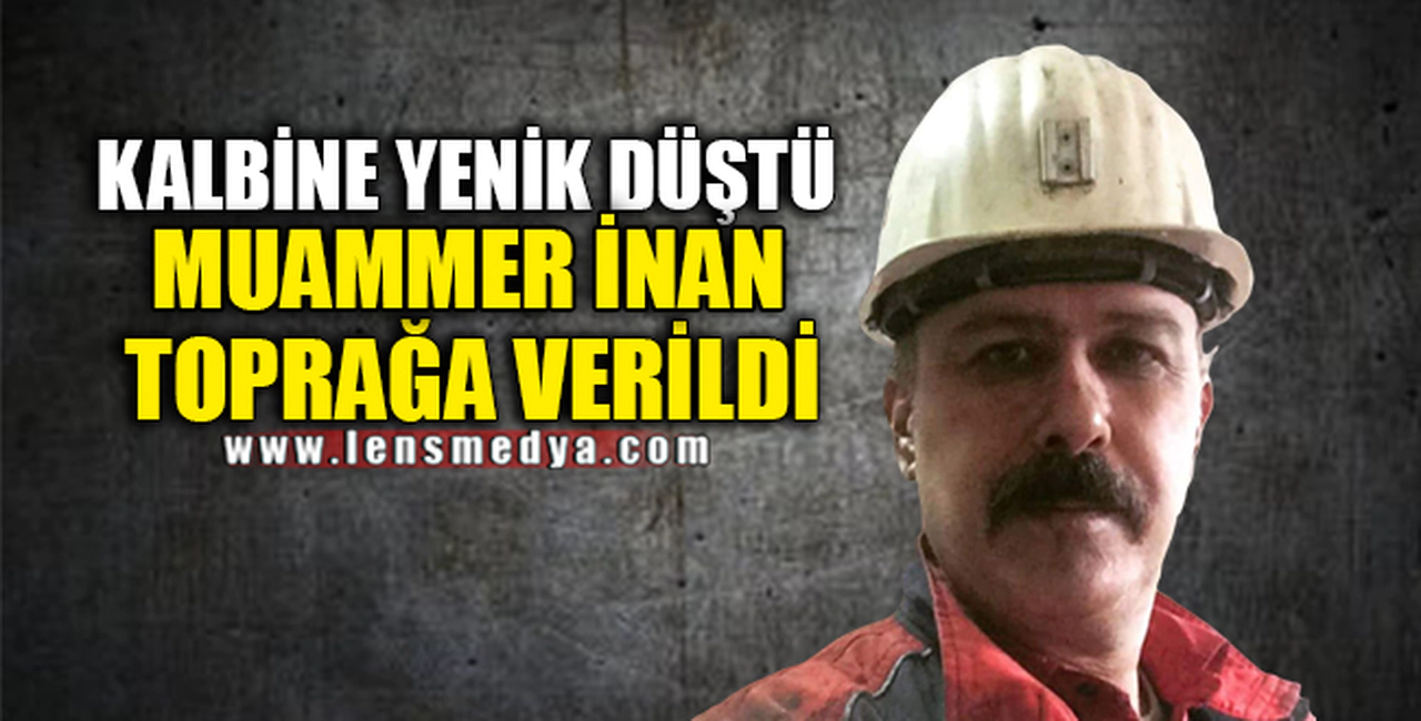 MUAMMER İNAN TOPRAĞA VERİLDİ