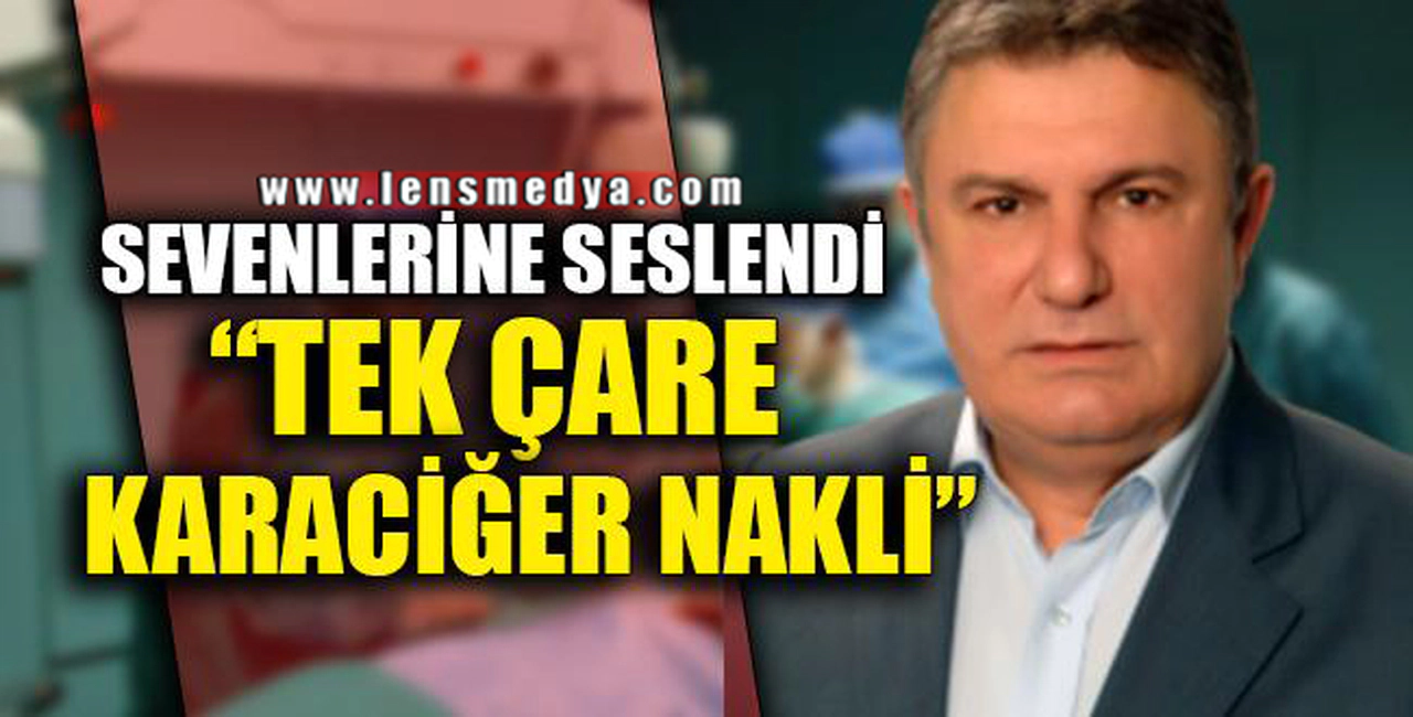 "TEK ÇARE KARACİĞER NAKLİ"
