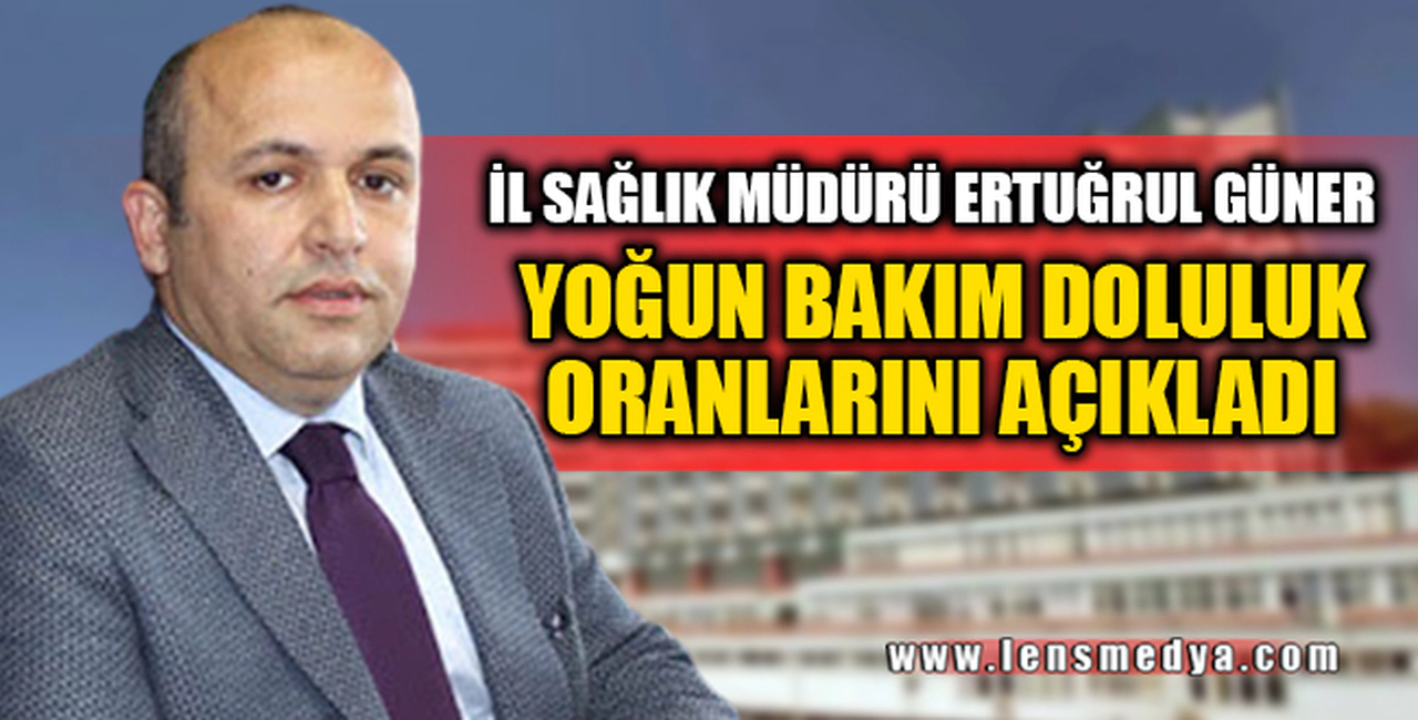 HASTANELERDEKİ YOĞUN BAKIM DOLULUK ORANINI AÇIKLADI