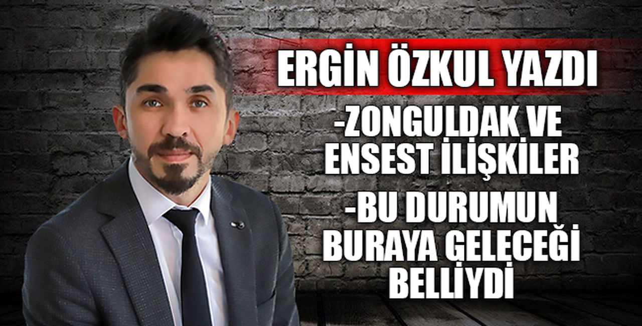 ZONGULDAK VE ENSEST İLİŞKİLER - BU DURUMUN BURAYA GELECEĞİ BELLİYDİ!