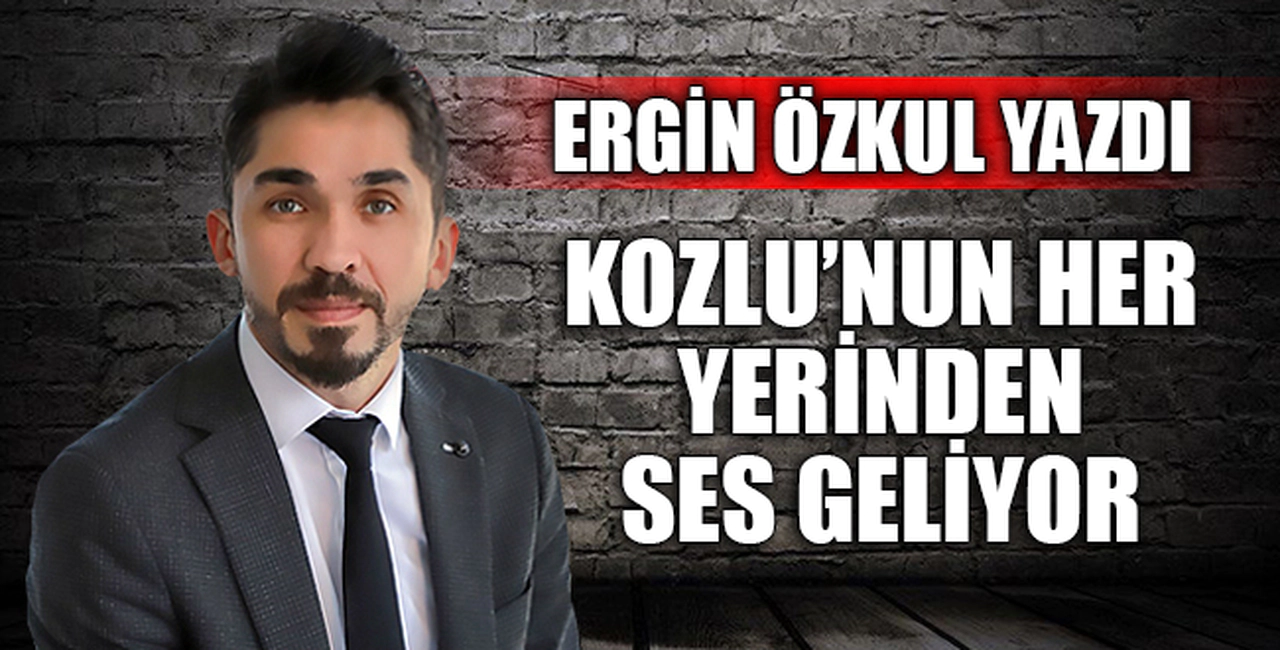 KOZLU'NUN HER YERİNDEN SES GELİYOR!