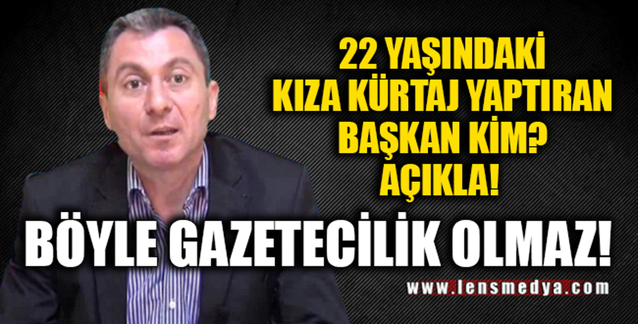BÖYLE GAZETECİLİK OLMAZ!