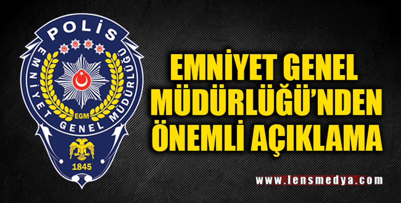 EMNİYET GENEL MÜDÜRLÜĞÜNDEN ÖNEMLİ UYARI
