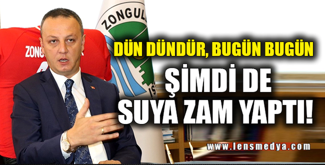 ŞİMDİ DE SUYA ZAM YAPTI!
