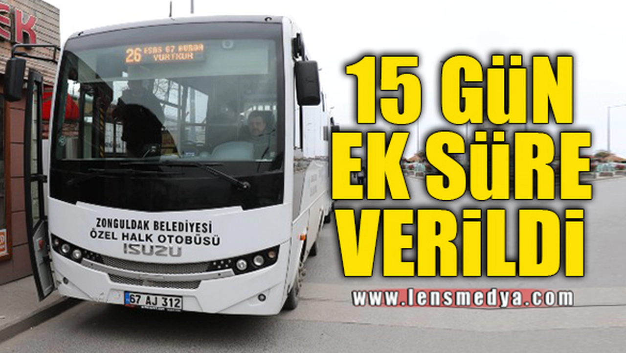 15 GÜN EK SÜRE VERİLDİ