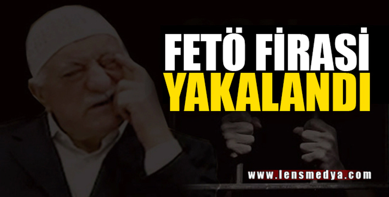 FETÖ FİRARİSİ YAKALANDI