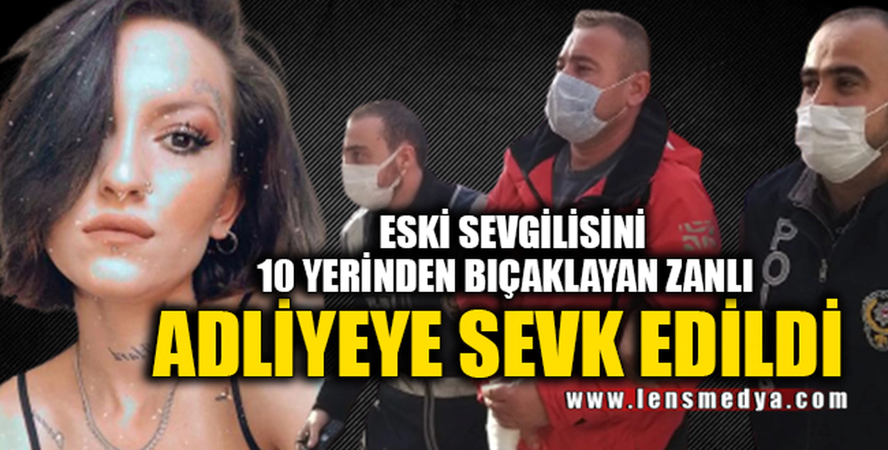ADLİYEYE SEVK EDİLDİ
