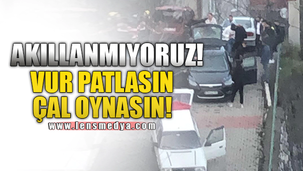 VUR PATLASIN ÇAL OYNASIN!