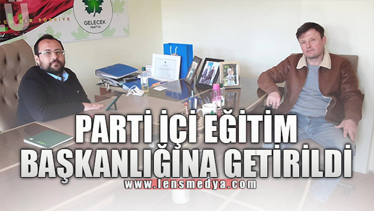 GELECEK PARTİSİ'NDE YENİ GÖREV!