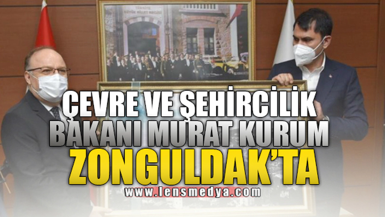 ÇEVRE VE ŞEHİRCİLİK BAKANI MURAT KURUM ZONGULDAK'TA