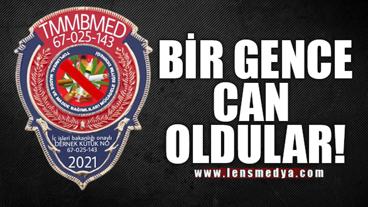 BİR GENCE CAN OLDULAR!