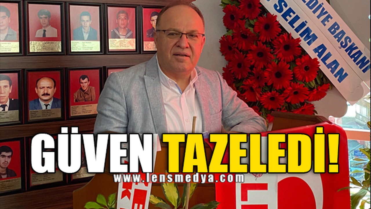 GÜVEN TAZELEDİ!