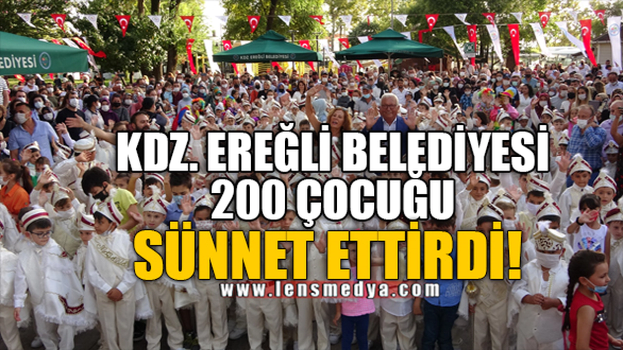 KDZ. EREĞLİ BELEDİYESİ 200 ÇOCUĞU SÜNNET ETTİRDİ!