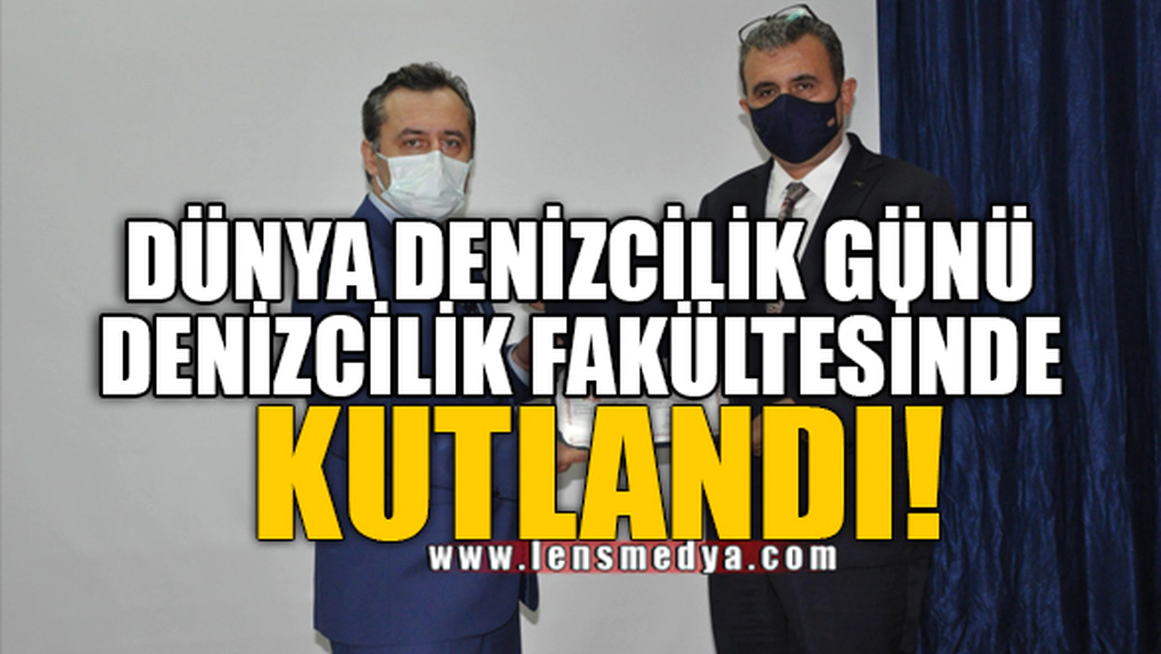DÜNYA DENİZCİLİK GÜNÜ DENİZCİLİK FAKÜLTESİNDE KUTLANDI!