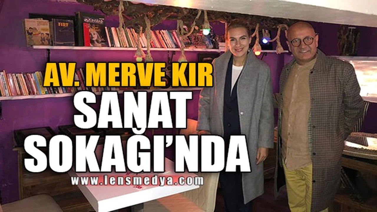 AV.MERVE KIR SANAT SOKAĞI'NDA