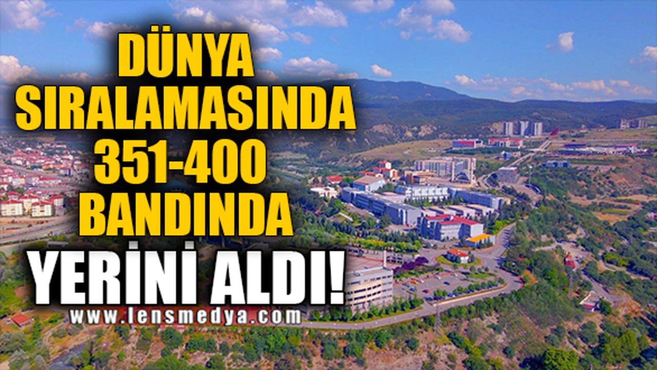 DÜNYA SIRALAMASINDA 351-400 BANDINDA YERİNİ ALDI!