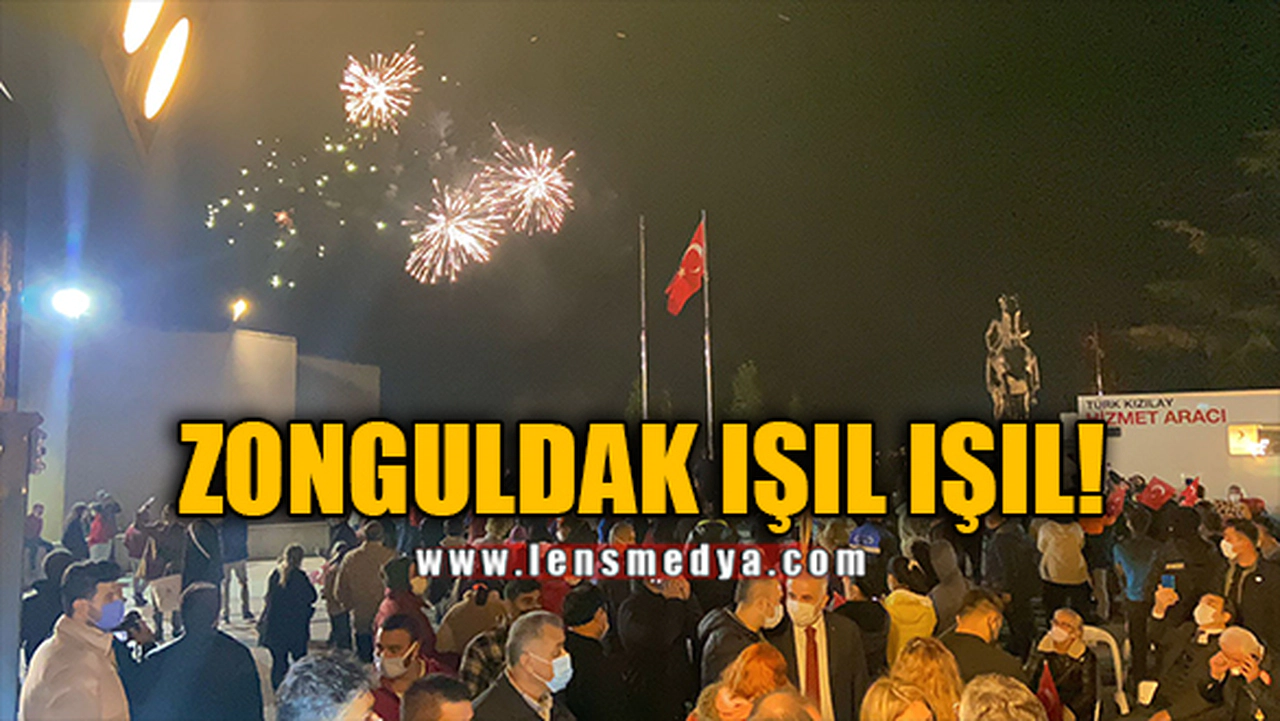 ZONGULDAK IŞIL IŞIL!