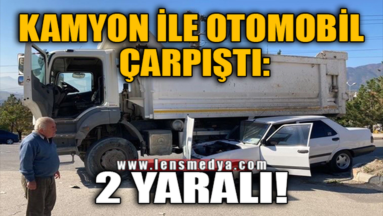 KAMYON İLE OTOMOBİL ÇARPIŞTI: 2 YARALI!