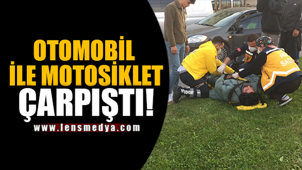 OTOMOBİL İLE MOTOSİKLET ÇARPIŞTI!