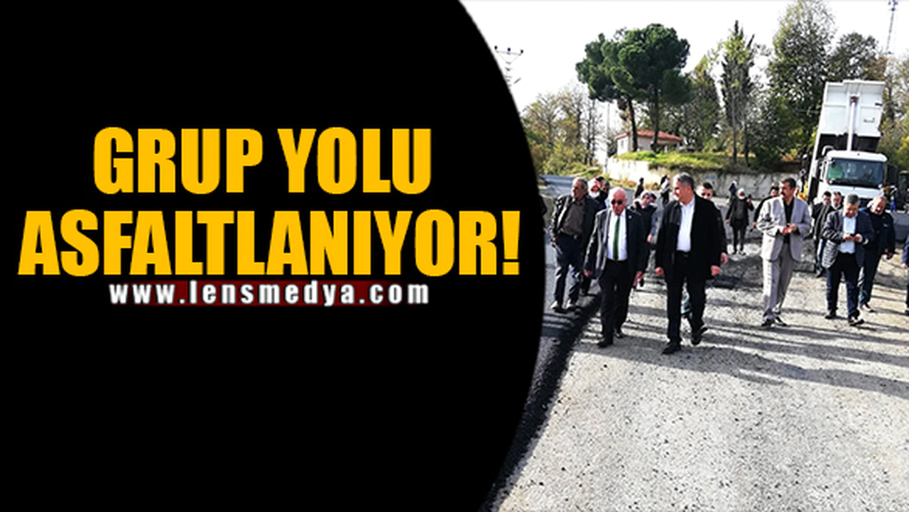 GRUP YOLU ASFALTLANIYOR!