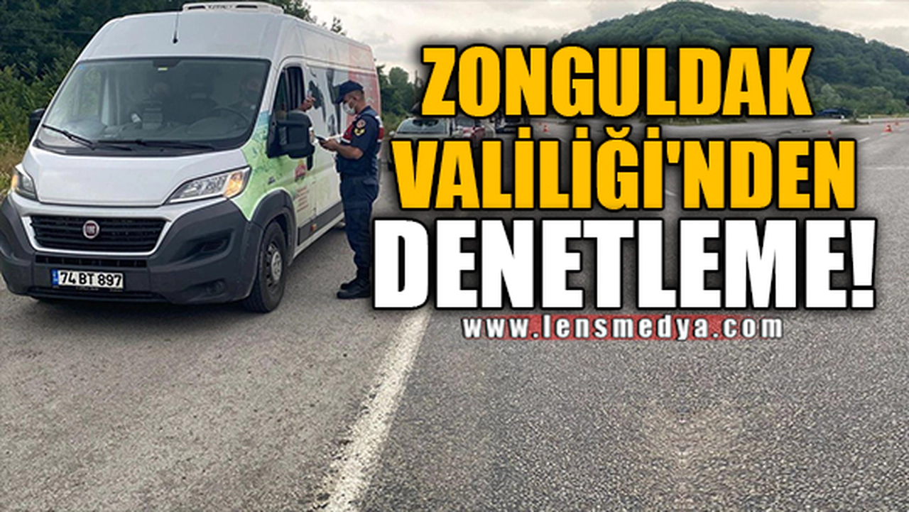 ZONGULDAK VALİLİĞİ'NDEN DENETLEME!