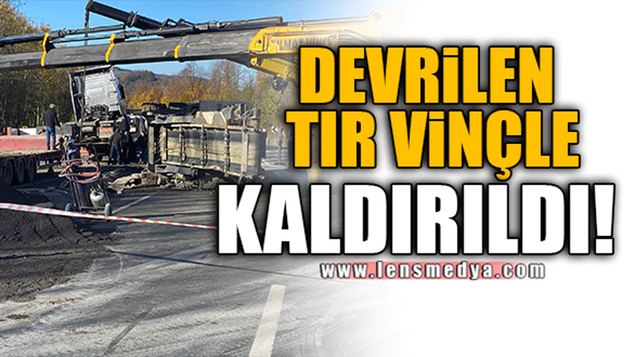 DEVRİLEN TIR VİNÇLE KALDIRILDI!